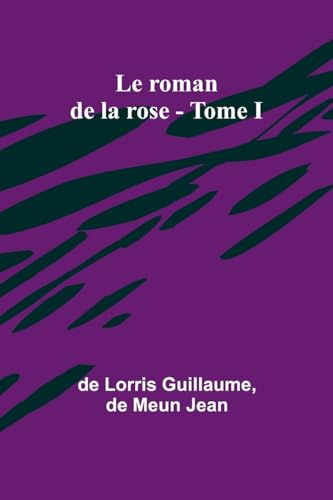 Le roman de la rose - Tome I von Alpha Edition
