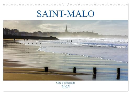 SAINT-MALO, Côte d'Emeraude (Calendrier mural 2025 DIN A3 vertical), CALVENDO calendrier mensuel: Saint-Malo, la cité corsaire, berceau de François-René Chateaubriand et de Jacques Cartier von Calvendo