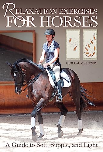 Relaxation Exercises for Riding Horses: A Guide to Soft, Supple, and Light von Trafalgar Square