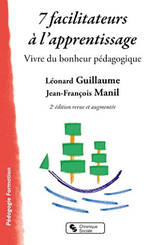 7 facilitateurs à l'apprentissage: Vivre du bonheur pédagogique