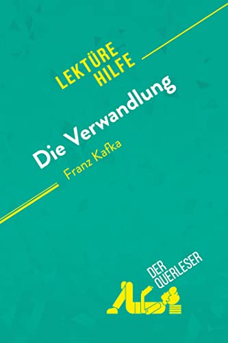 Die Verwandlung von Franz Kafka (Lektürehilfe): Detaillierte Zusammenfassung, Personenanalyse und Interpretation von derQuerleser.de