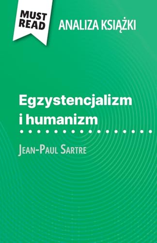 Egzystencjalizm i humanizm książka Jean-Paul Sartre (Analiza książki): Pełna analiza i szczegółowe podsumowanie pracy: Pe¿na analiza i szczegó¿owe podsumowanie pracy von MustRead (PL)