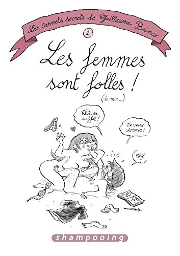 Les Carnets secrets de Guillaume Bianco T2 - Les femmes sont folles ! (de moi...) von DELCOURT