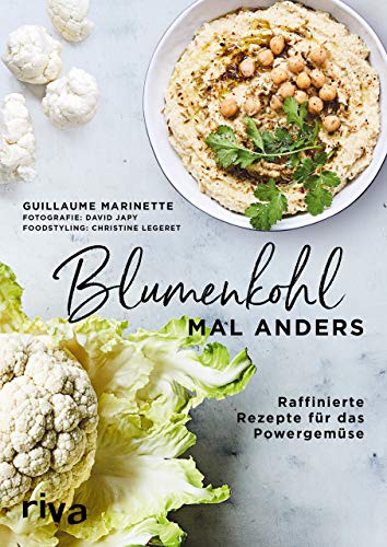 Blumenkohl mal anders: Raffinierte Rezepte für das Powergemüse