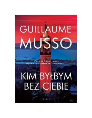 Kim byĹbym bez Ciebie? - Guillaume Musso [KSIÄĹťKA]