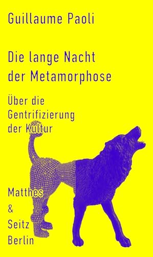 Die lange Nacht der Metamorphose: Über die Gentrifizierung der Kultur