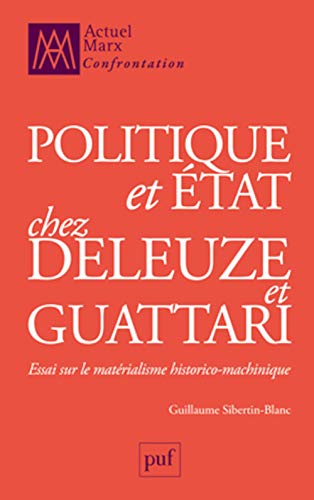 Politique et Etat chez Deleuze et Guattari: Essai sur le matérialisme historico-machinique