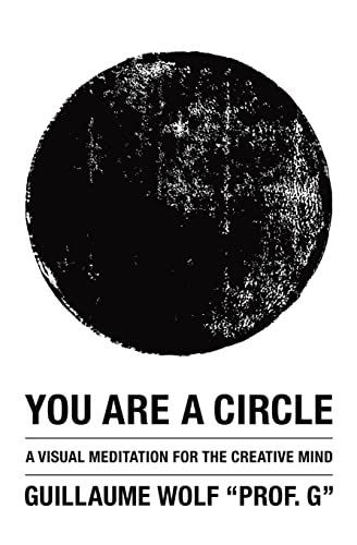 You Are a Circle: A Visual Meditation for the Creative Mind von Createspace Independent Publishing Platform
