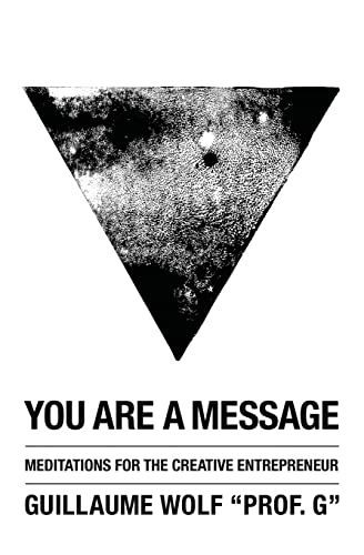 You Are a Message: Meditations for the Creative Entrepreneur von Createspace Independent Publishing Platform