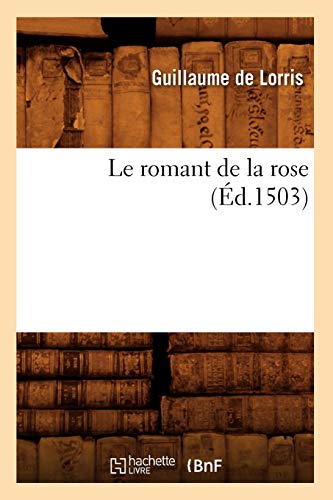 Le Romant de la Rose (Éd.1503) (Litterature) von Hachette Livre - BNF