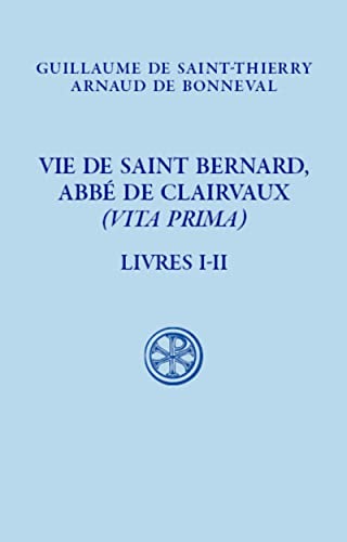 VIE DE SAINT BERNARD, ABBE DE CLAIVAUX - (VITA PRIMA) - LIVRE I-II von CERF