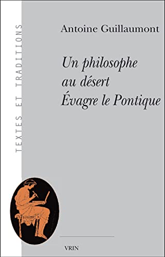 Un Philosophe Au Desert: Evagre Le Pontique (Textes Et Traditions, Band 8) von Vrin