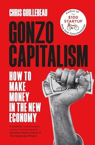 Gonzo Capitalism: How to Make Money in the New Economy von MACMILLAN