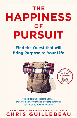 The Happiness of Pursuit: Find the Quest that will Bring Purpose to Your Life