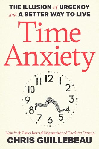 Time Anxiety: The Illusion of Urgency and a Better Way to Live (Crown Currency) von Random House Books for Young Readers