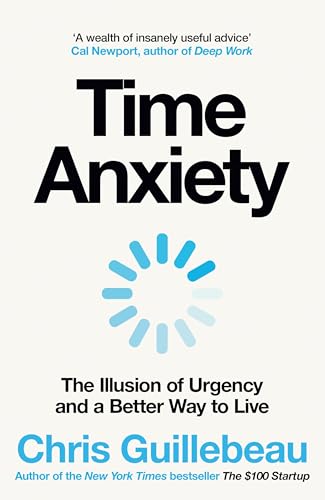 Time Anxiety: The Illusion of Urgency and a Better Way to Live von Macmillan Business