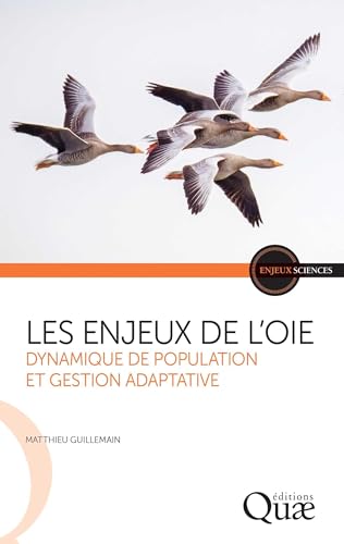 Les enjeux de l'oie: Dynamique de population et gestion adaptative von QUAE