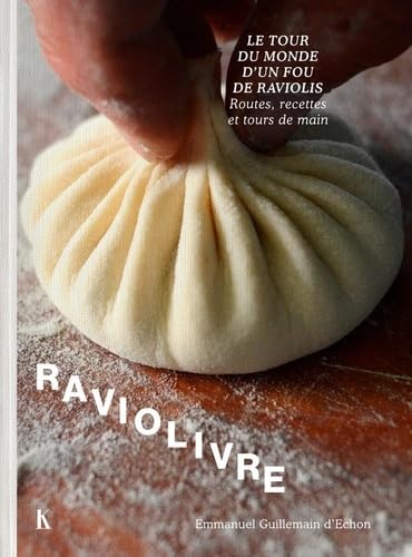 Raviolivre: Le tour du monde fou du ravioli. Routes, recettes et tours de main von KERIBUS