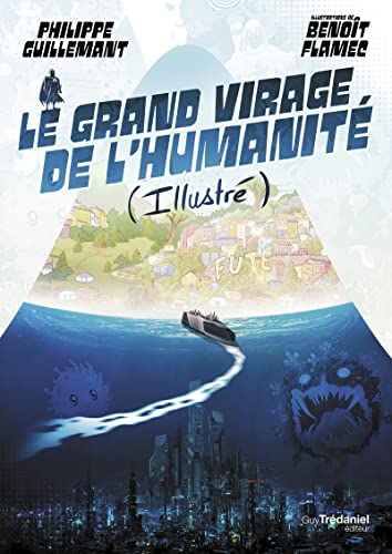 Le grand virage de l'humanité (illustré): De la déroute du transhumanisme à l'éveil de la conscience collective von TREDANIEL