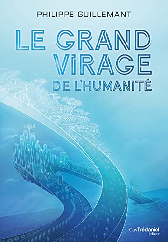 Le grand virage de l'humanité Le grand virage de l'humanité von TREDANIEL