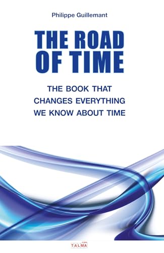The Road of Time: The Book That Changes Everything we Know About Time The Road of Time: The Book That Changes Everything we Know About Time von TALMA STUDIOS