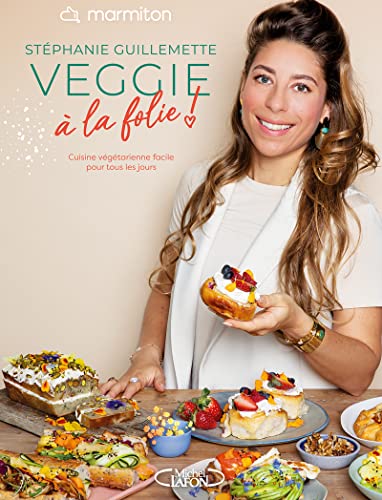 Marmiton & Stéphanie Guillemette - Veggie à la folie !: Cuisine végétarienne facile tous les jours Marmiton & Stéphanie Guillemette - Veggie à la folie !: Cuisine végétarienne facile tous les jours von MLAFON MARMITON