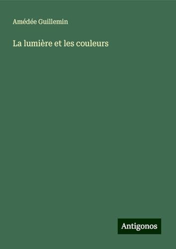 La lumière et les couleurs von Antigonos Verlag
