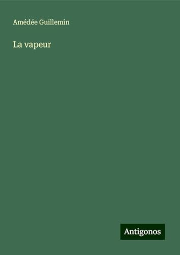 La vapeur von Antigonos Verlag