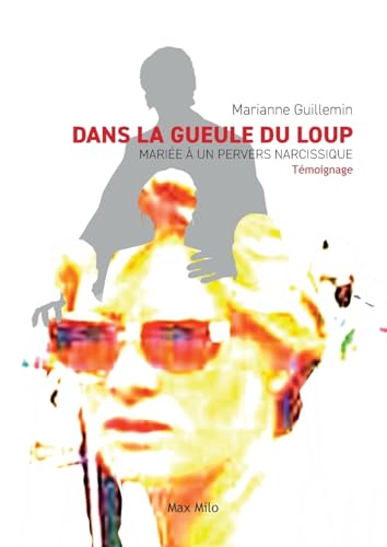Dans la gueule du loup: Mariée à un pervers narcissique Dans la gueule du loup: Mariée à un pervers narcissique