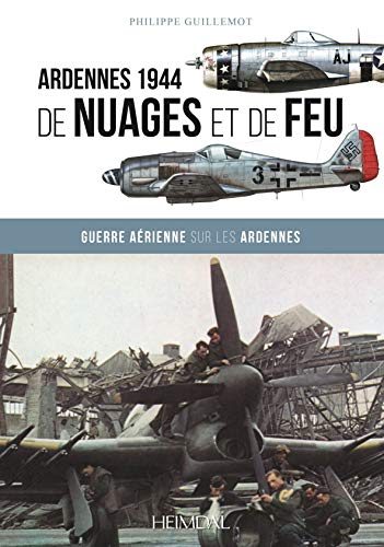 De Nuages Et De Feu: Guerre Aérienne Sur Les Ardennes