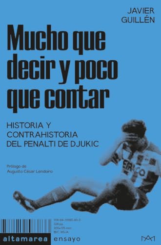 Mucho que decir y poco que contar: Historia y contrahistoria del penalti de Djukic (Ensayo, Band 44) von Altamarea Edición de Libros SL
