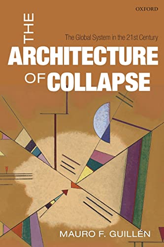 The Architecture of Collapse: The Global System in the 21st Century (Clarendon Lectures in Management Studies) von Oxford University Press