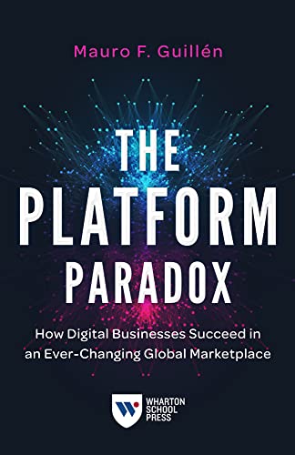 The Platform Paradox: How Digital Businesses Succeed in an Ever-Changing Global Marketplace von Wharton Digital Press