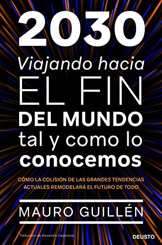 2030: Viajando hacia el fin del mundo tal y como lo conocemos (Deusto)