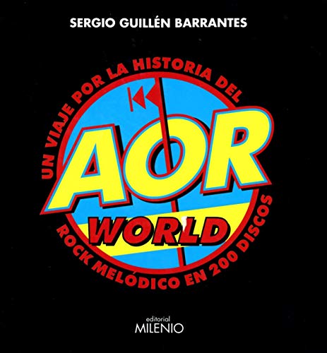 AOR world : un viaje por la historia del rock melódico en 200 discos (Música) von Milenio Publicaciones S.L.