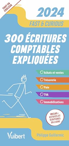 Fast & Curious - 300 écritures comptables incontournables: Toutes les écritures indispensables, commentées et expliquées Fast & Curious - 300 écritures comptables incontournables: Toutes les écritures indispensables, commentées et expliquées