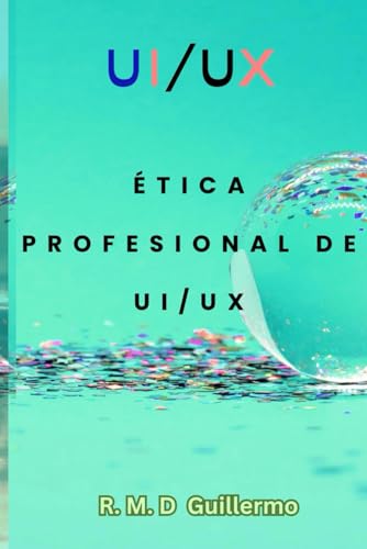 UI/UX: Ética profesional de UI/UX von Independently published