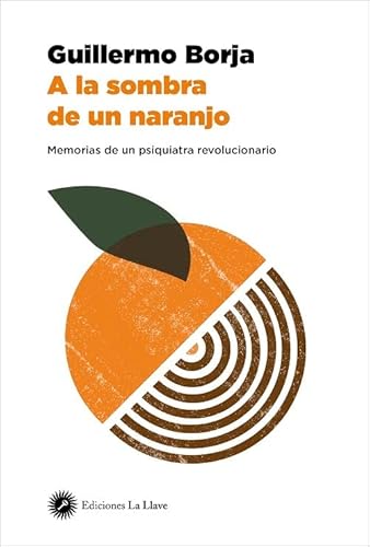 A la sombra de un naranjo: Memorias de un psiquiatra revolucionario von EDICIONES LA LLAVE