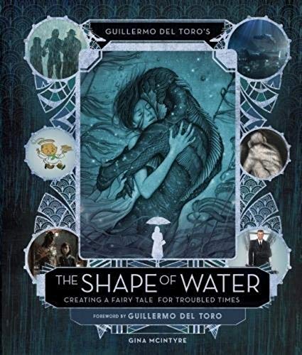 Guillermo del Toro's The Shape of Water: Creating a Fairy Tale for Troubled Times von Titan Books