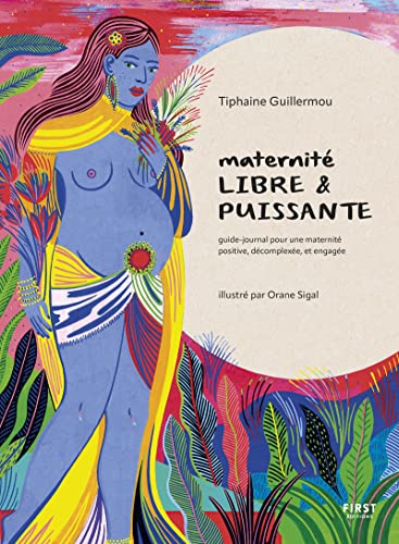 Maternité libre et puissante - Guide-journal pour une maternité positive, décomplexée et engagée von FIRST