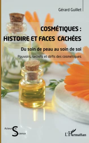 Cosmétiques : Histoire et faces cachées: Du soin de peau au soin de soi von Editions L'Harmattan