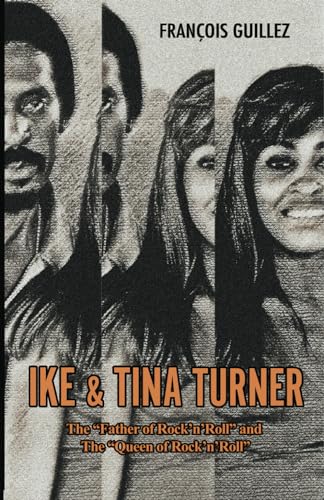 Ike and Tina Turner: The Father of Rock'n'Roll and the Queen of Rock'n'Roll