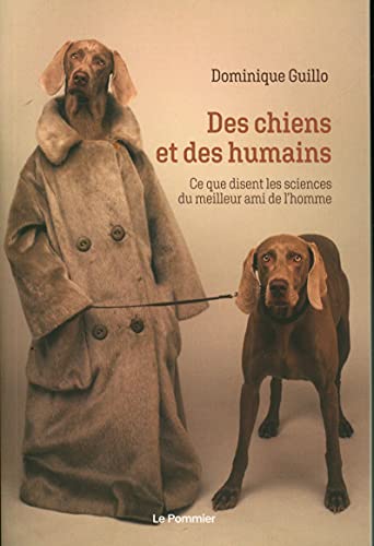 Des chiens et des humains: Ce que disent les sciences du meilleur ami de l'homme von POMMIER