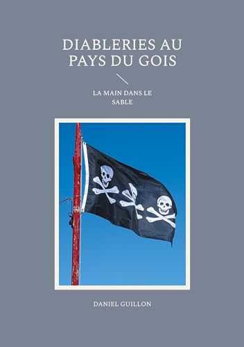 Diableries au pays du gois: LA MAIN DANS LE SABLE von BoD – Books on Demand – Frankreich