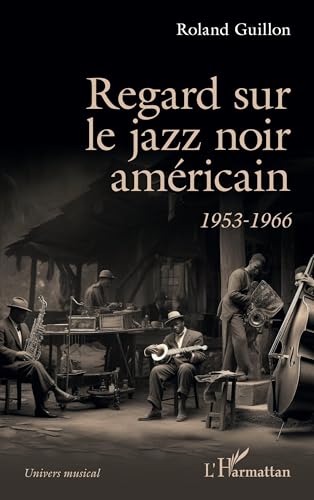 Regard sur le jazz noir américain: 1953-1966 von Editions L'Harmattan