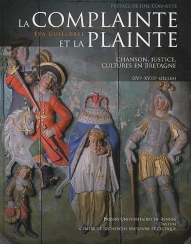 La complainte et la plainte : Chanson, justice, cultures en Bretagne (XVIe-XVIIIe siècles) (1CD audio)