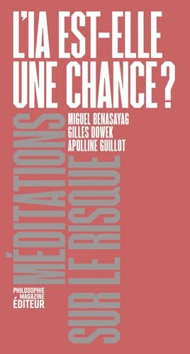 L'IA est-elle une chance ? - Méditations sur le risque von PHILOSOPHIE MAG