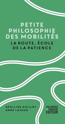 Petite philosophie des mobilités - La route, école de la pat von PHILOSOPHIE MAG