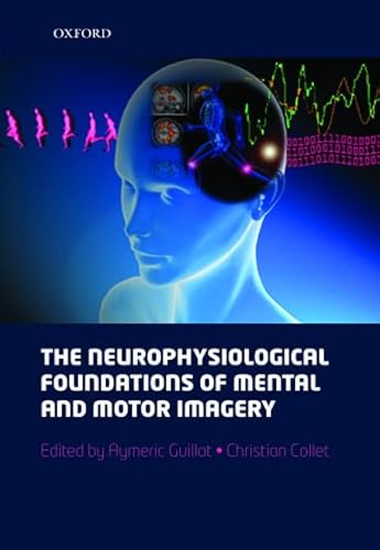 The Neurophysiological Foundations of Mental and Motor Imagery von Oxford University Press