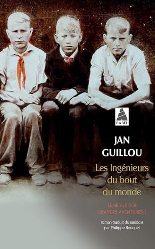 Les Ingénieurs du bout du monde: Le siècle des grandes aventures 1